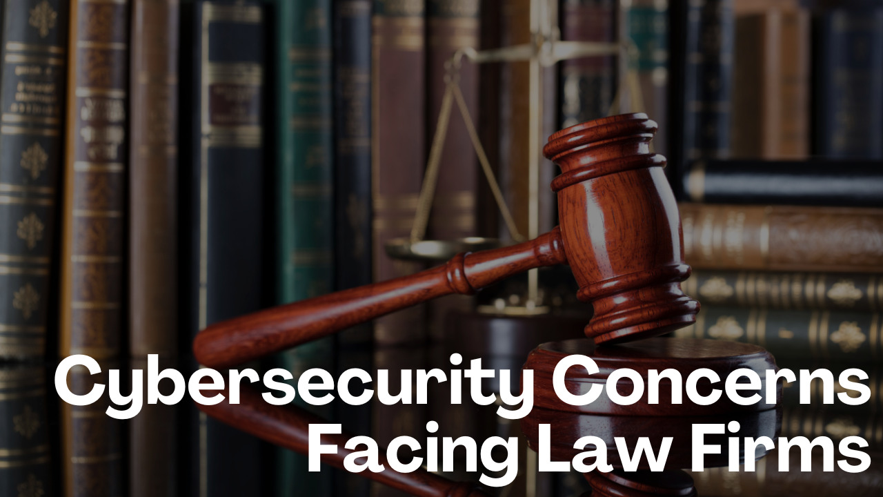 The Top 5 Cybersecurity Concerns Facing Law Firms Going Into 2026