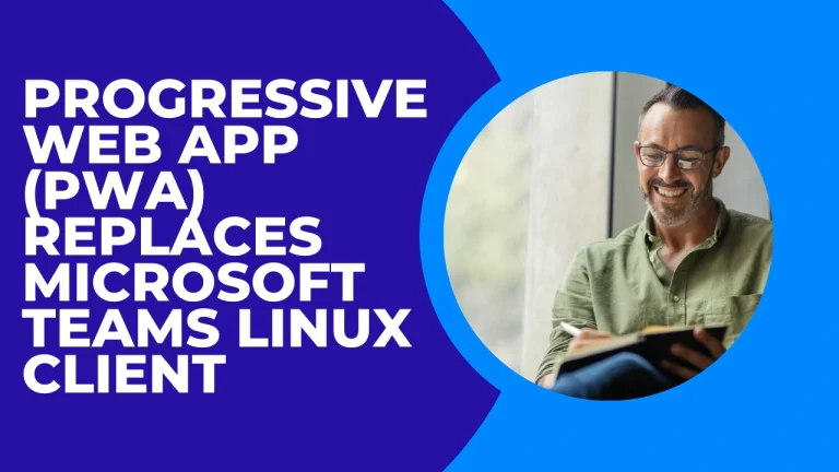 Informative banner stating PWAs can replace the Microsoft Teams Linux client, with a photo of a man reading a notebook on the right.
