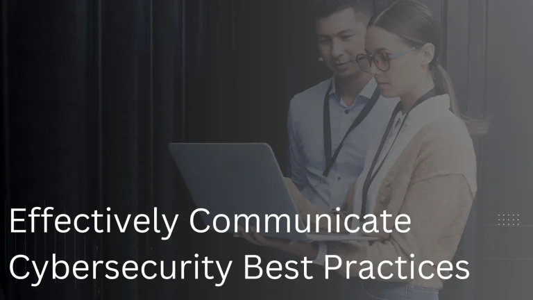 Two professionals review a laptop in a dimly lit setting, overlaid with the headline 'Effectively Communicate Cybersecurity Best Practices'.