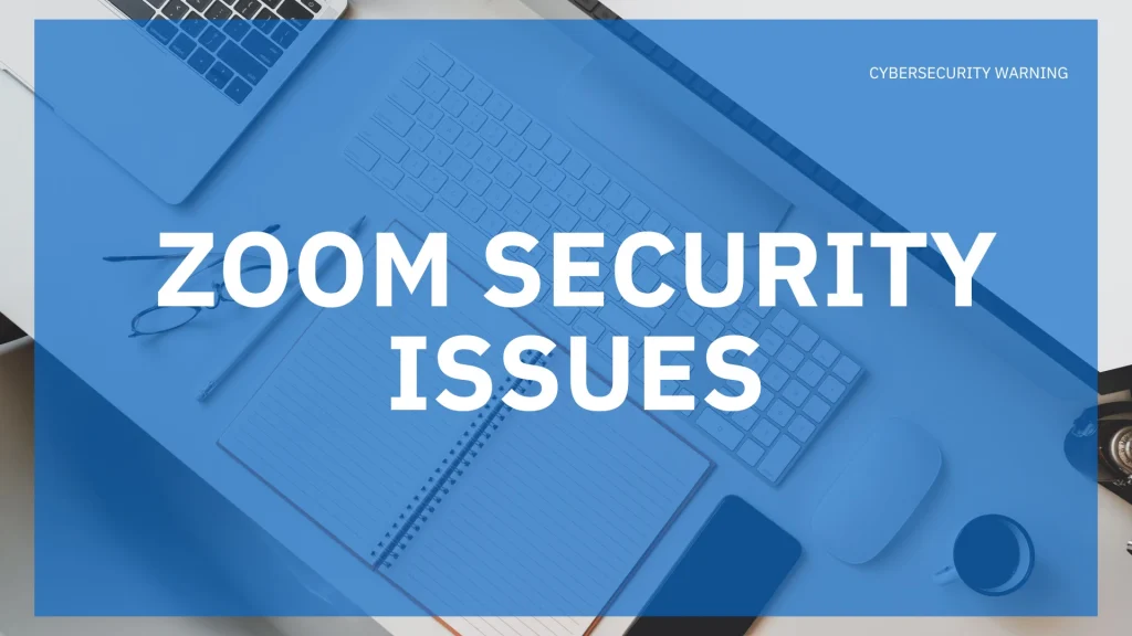 Cybersecurity warning banner: 'Zoom Security Issues' over a blue overlay on a desk with a laptop keyboard and notebook in the background, signaling a cybersecurity alert.
